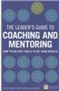 The Leader's Guide to Coaching and Mentoring: How to Use Soft Skills to Get Hard Results