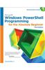 Microsoft Windows PowerShell Programming for the Absolute Beginner