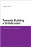Towards Building a British Islam: New Muslims' Perspectives