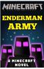 Minecraft: Enderman Army - A Minecraft Novel