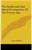 The Intellectual And Moral Development Of The Present Age