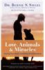 Love, Animals, and Miracles: Inspiring True Stories Celebrating the Healing Bond
