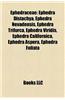 Ephedraceae: Ephedra Distachya, Ephedra Nevadensis, Ephedra Trifurca, Ephedra Viridis, Ephedra Californica, Ephedra Aspera, Ephedra