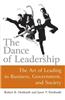The Dance of Leadership: The Art of Leading in Business, Government, and Society: The Art of Leading in Business, Government, and Society