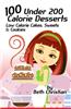100 Under 200 Calorie Desserts: Low Calorie Cakes, Sweets & Cookies