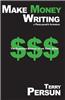 Make Money Writing: A Freelancer's Intensive: The Companion Booklet to the Video Series