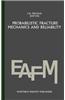 Probabilistic Fracture Mechanics and Reliability