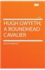 Hugh Gwyeth; A Roundhead Cavalier