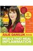 Meals That Heal Inflammation: Embrace Healthy Living and Eliminate Pain, One Meal at at Time