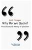 Why Do We Quote? the Culture and History of Quotation.