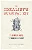 The Idealist's Survival Kit: 75 Simple Ways to Prevent Burnout