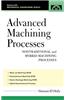 Advanced Machining Processes: Nontraditional and Hybrid Machining Processes