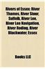 Rivers of Essex: River Thames, River Stour, Suffolk, River Lea, Mardyke, Lee Navigation, River Roding, River Blackwater, Essex