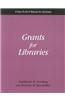 Grants for Libraries: A How- To- Do- It Manual for Librarians