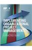 Implementing Organizational Project Management: A Practice Guide