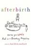 Afterbirth: Stories You Won't Read in a Parenting Magazine