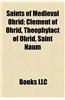 Saints of Medieval Ohrid: Clement of Ohrid, Theophylact of Ohrid, Saint Naum