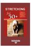 Stretching for 50+: A Customized Program for Increasing Flexibility, Avoiding Injury, and Enjoying an Active Lifestyle (Large Print 16pt)