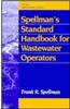 Spellman's Standard Handbook Wastewater Operators