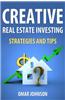Creative Real Estate Investing Strategies and Tips