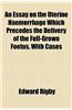 An Essay on the Uterine Haemorrhage Which Precedes the Delivery of the Full-Grown Foetus, with Cases