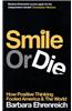 Smile or Die: How Positive Thinking Fooled America and the World