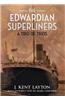 The Edwardian Superliners: A Trio of Trios