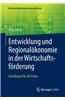 Entwicklung Und Regionalokonomie in Der Wirtschaftsforderung: Grundlagen Fur Die Praxis