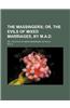 The Massingers; Or, the Evils of Mixed Marriages, by M.A.D Or, the Evils of Mixed Marriages, by M.A.D.