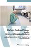 Sterben, Tod Und Trauer in Der Krankenpflegeausbildung