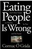 Eating People is Wrong, and Other Essays on Famine, its Past, and its Future