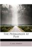Pedagogue at Play