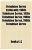 Television Series by Decade: 1960s Television Series, 1970s Television Series, 1980s Television Series, 1990s Television Series