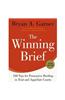 The Winning Brief: 100 Tips for Persuasive Briefing in Trial and Appellate Courts