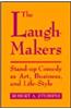 The Laugh-Makers: Stand-Up Comedy as Art, Business, and Life-Style