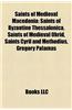 Saints of Medieval Macedonia: Saints of Byzantine Thessalonica, Saints of Medieval Ohrid, Saints Cyril and Methodius, Gregory Palamas