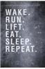 Crossfit Wod Book & Food Tracker Journal: Wake. Run. Lift. Eat. Sleep. Repeat.