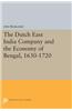 The Dutch East India Company and the Economy of Bengal, 1630-1720