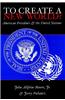 To Create a New World?: American Presidents and the United Nations Second Printing