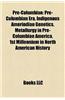 Pre-Columbian: Pre-Columbian Archaeology, Pre-Columbian Architecture, Pre-Columbian Art, Pre-Columbian Cultural Areas, Pre-Columbian
