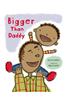 Bigger Than Daddy