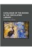 Catalogue of the Books in the Circulating Library