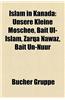 Islam in Kanada: Unsere Kleine Moschee, Bait UL-Islam, Zarqa Nawaz, Bait Un-Nuur