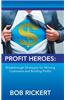 Profit Heroes: Breakthrough Strategies for Winning Customers and Building Profits