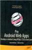 Pro Android Web Apps: Develop Fo Android Using HTML 5, CSS3 & JavaScript