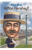Who Was Milton Hershey?