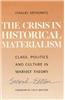 Crisis in Historical Materialism: Class, Politics, and Culture in Marxist Theory