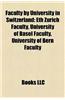 Faculty by University in Switzerland: Eth Zurich Faculty, University of Basel Faculty, University of Bern Faculty