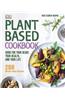 Plant-Based Cookbook: Good for Your Heart, Your Health, and Your Life; 200 Whole-Food Recipes