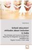School Educators' Attitudes about Inclusion in India
